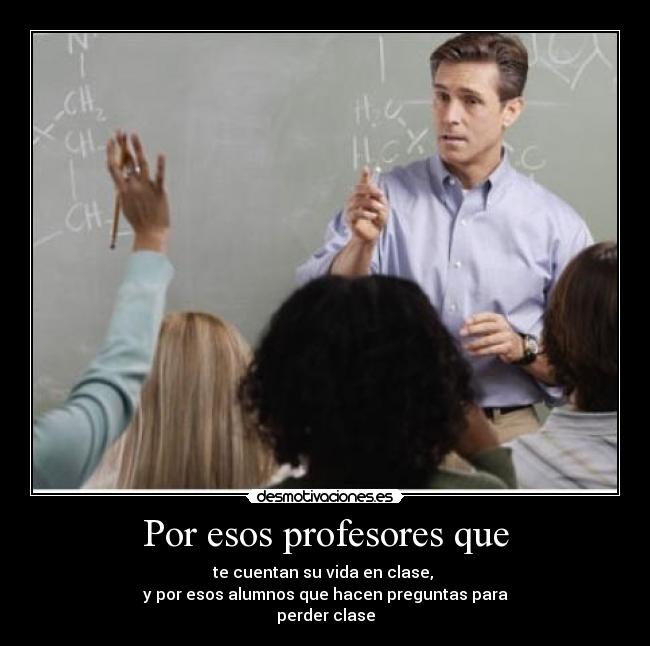 Por esos profesores que - 