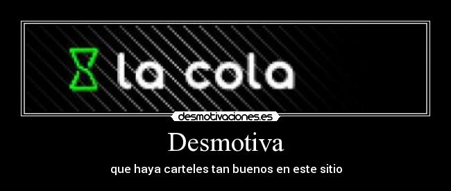 carteles cola desmotiva hola desmotivaciones