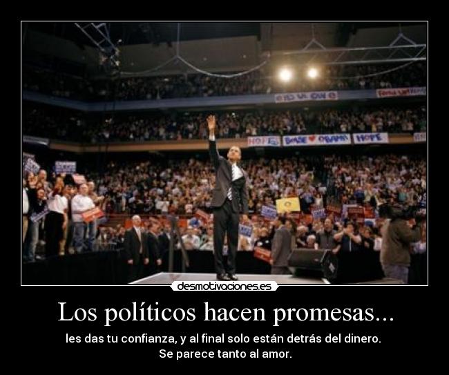 Los políticos hacen promesas... - 