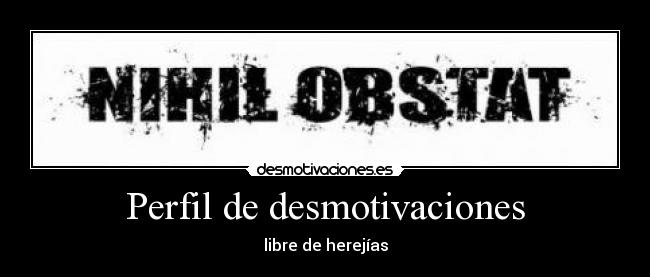 Perfil de desmotivaciones - libre de herejías