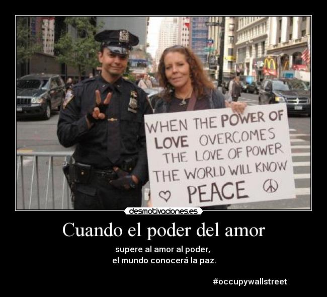 carteles amor occupy wall street paz movilizacion cartel policia amor paz guerra espana desmotivaciones