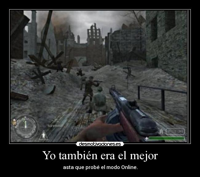 Yo también era el mejor - asta que probé el modo Online.