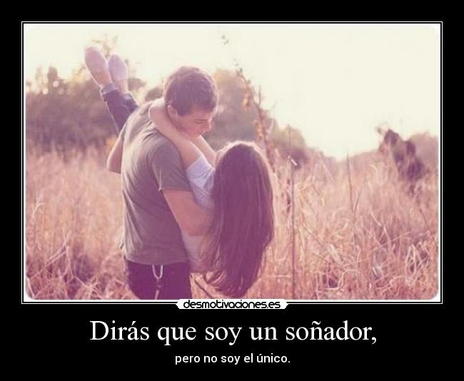 Dirás que soy un soñador, - pero no soy el único.