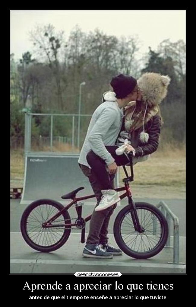 Aprende a apreciar lo que tienes - 