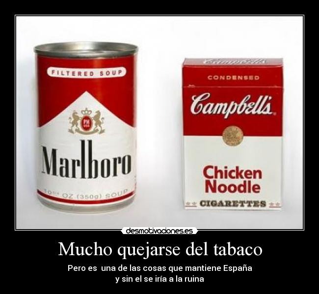 Mucho quejarse del tabaco - Pero es  una de las cosas que mantiene España
y sin el se iría a la ruina