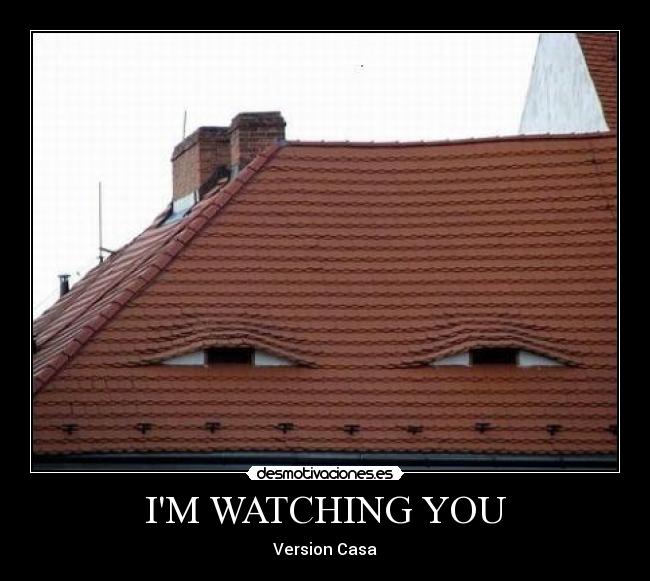 IM WATCHING YOU - 