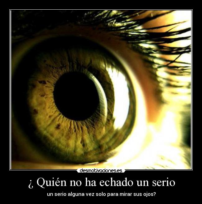 ¿ Quién no ha echado un serio -
