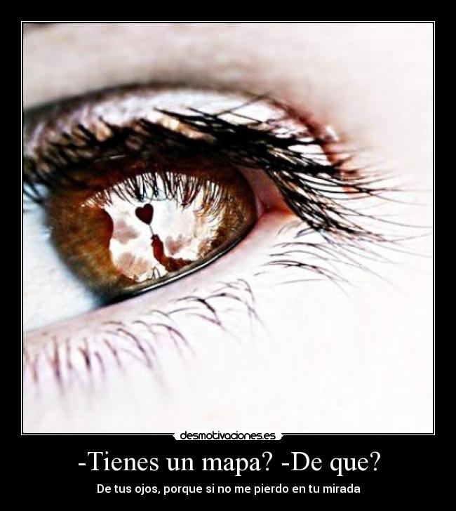 -Tienes un mapa? -De que? -