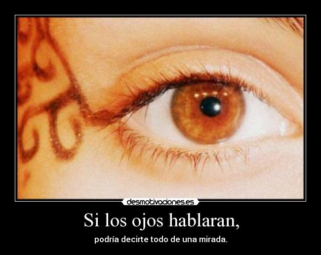 Si los ojos hablaran, -