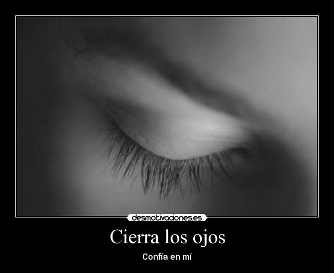 Cierra los ojos -