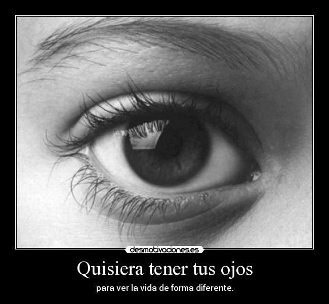 Quisiera tener tus ojos - 