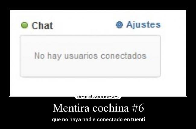 Mentira cochina #6 - que no haya nadie conectado en tuenti