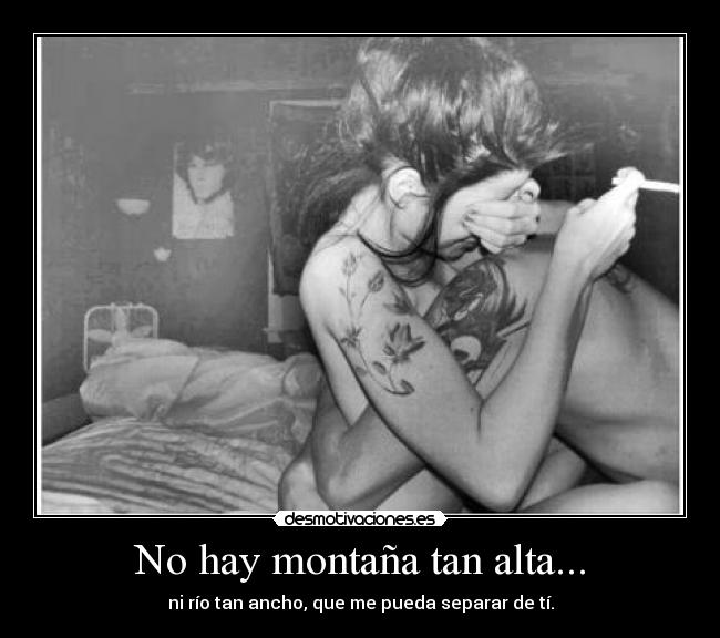 No hay montaña tan alta... -
