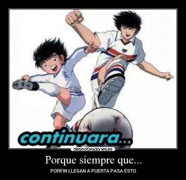 Porque siempre que... - PORFIN LLEGAN A PUERTA PASA ESTO