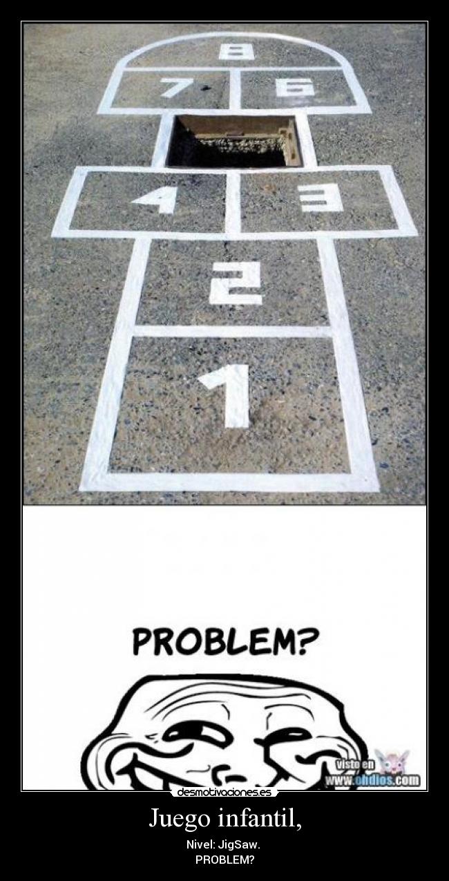 Juego infantil, - Nivel: JigSaw.
PROBLEM?