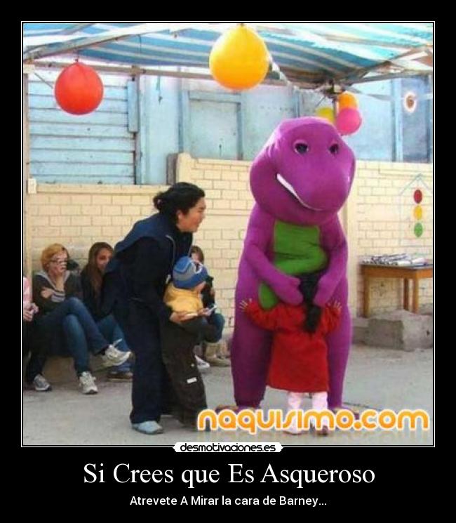 Si Crees que Es Asqueroso - Atrevete A Mirar la cara de Barney...