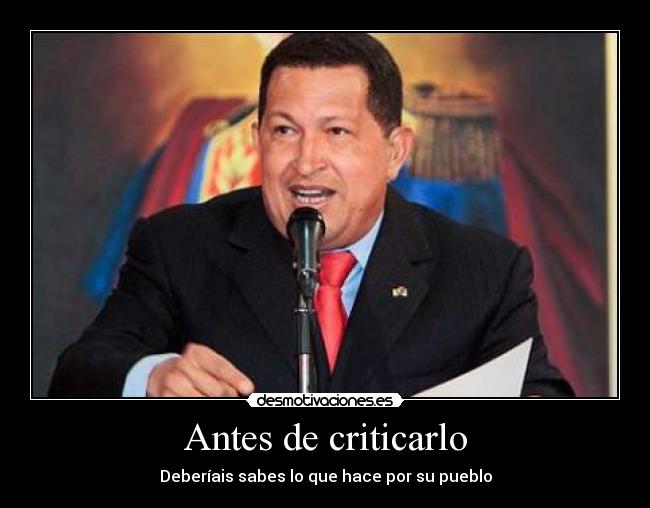 Antes de criticarlo - Deberíais sabes lo que hace por su pueblo