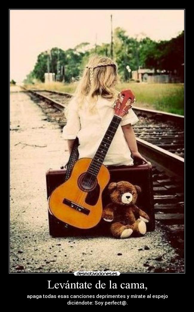Levántate de la cama, - 