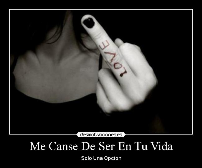 Me Canse De Ser En Tu Vida - Solo Una Opcion