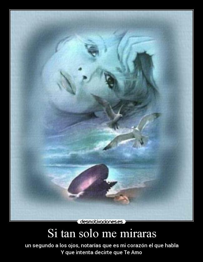 Si tan solo me miraras -