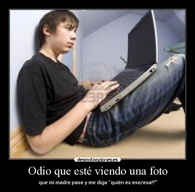 Odio que esté viendo una foto - 