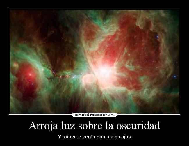 Arroja luz sobre la oscuridad - Y todos te verán con malos ojos