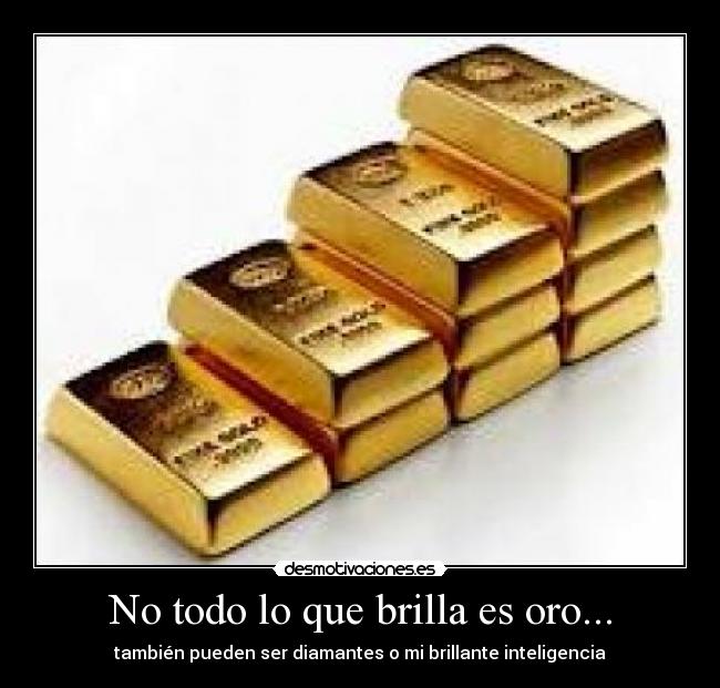 No todo lo que brilla es oro... -