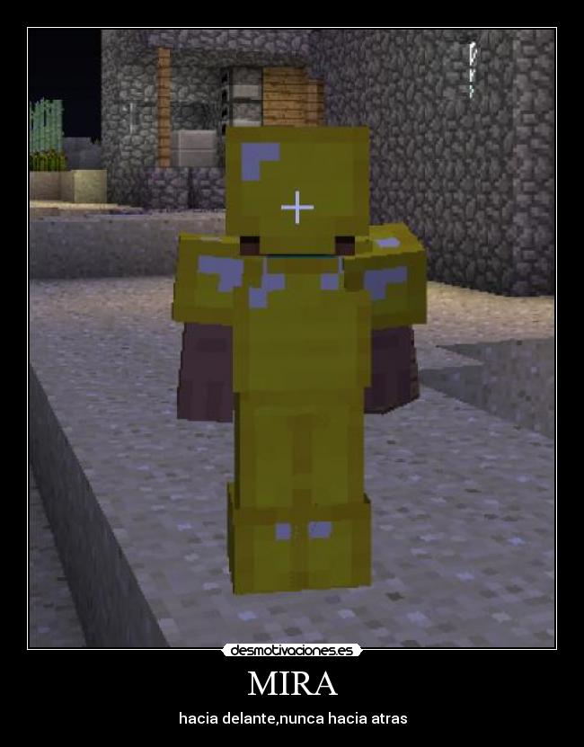 MIRA - hacia delante,nunca hacia atras