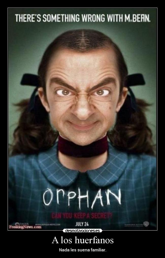 A los huerfanos - Nada les suena familiar.