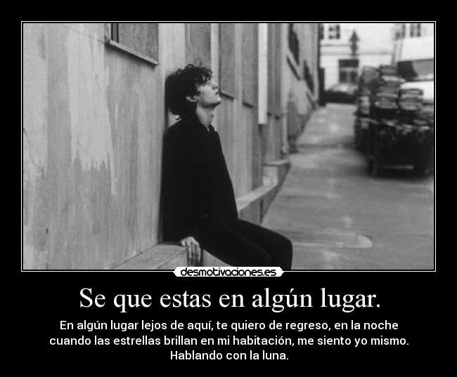Se que estas en algún lugar. -