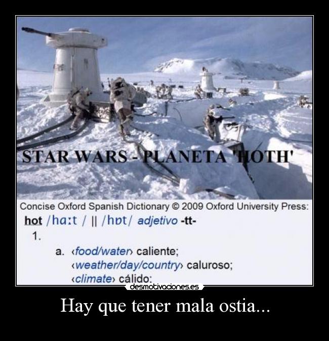 Hay que tener mala ostia... -