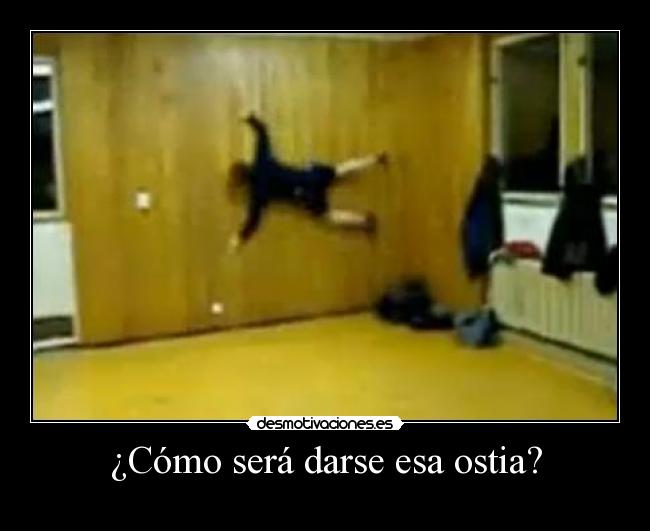 ¿Cómo será darse esa ostia? - 