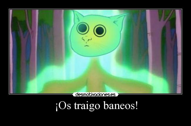 ¡Os traigo baneos! - 