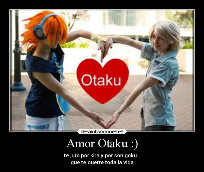 Amor Otaku :) -