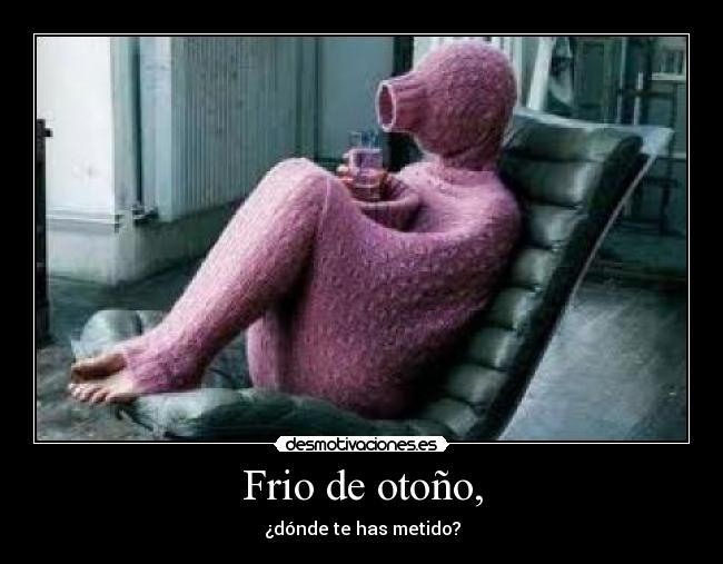 Frio de otoño, -