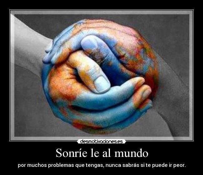 Sonríe le al mundo -