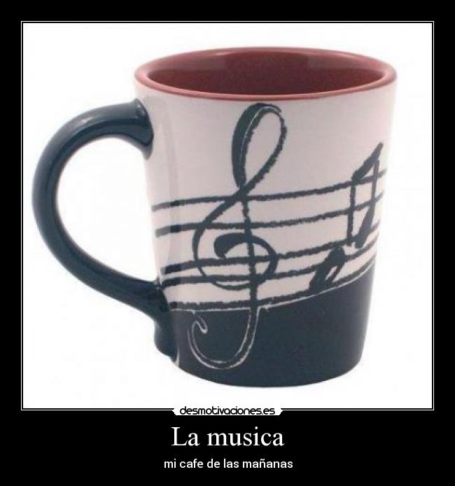 La musica - mi cafe de las mañanas