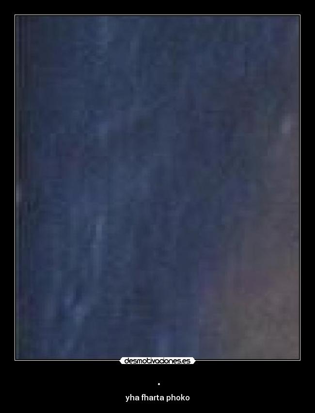 . - yha fharta phoko