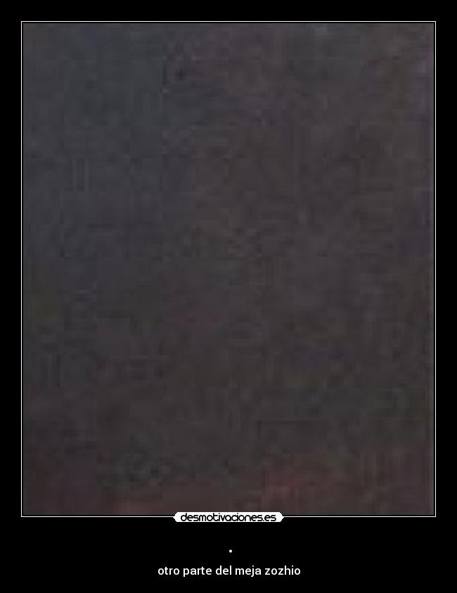 . - otro parte del meja zozhio
