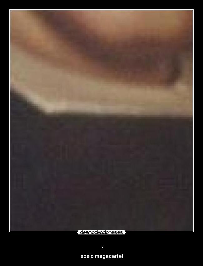 . - sosio megacartel