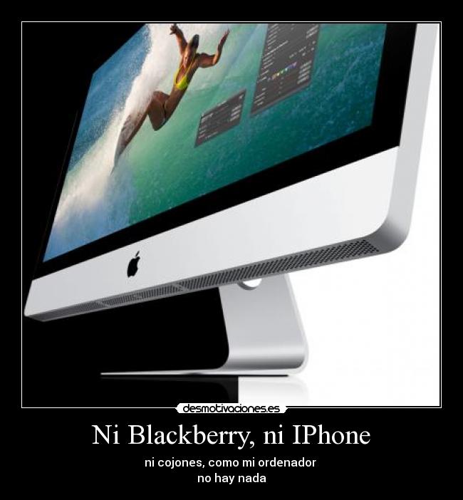 Ni Blackberry, ni IPhone - 