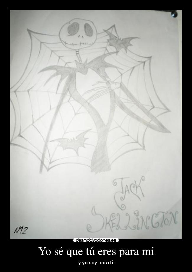 Yo sé que tú eres para mí - y yo soy para ti.