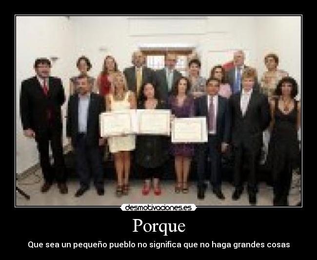 Porque - Que sea un pequeño pueblo no significa que no haga grandes cosas