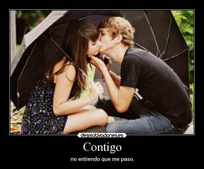 Contigo - no entiendo que me paso.