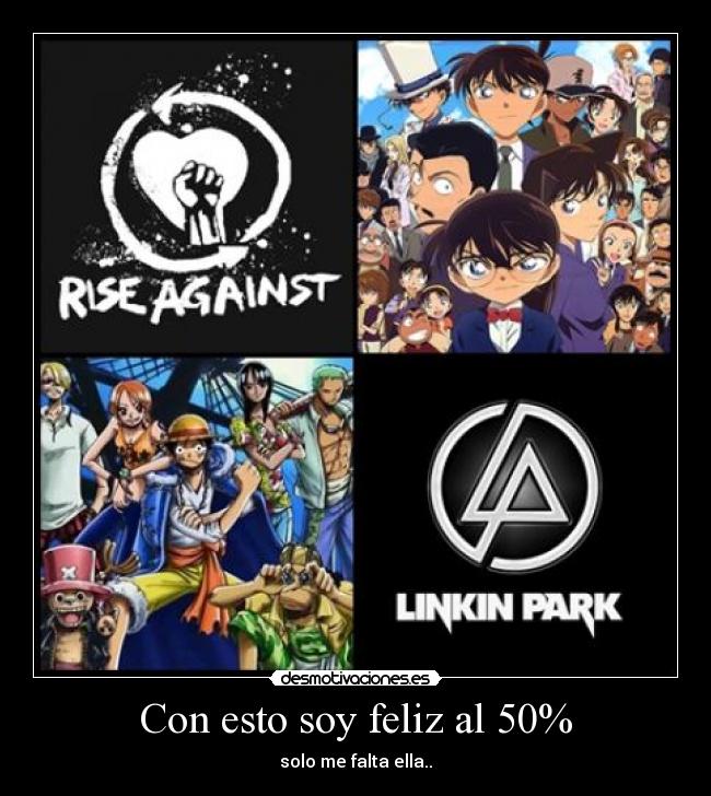 Con esto soy feliz al 50% - solo me falta ella..