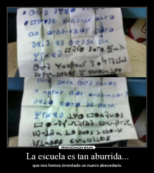 La escuela es tan aburrida... - que nos hemos inventado un nuevo abecedario.