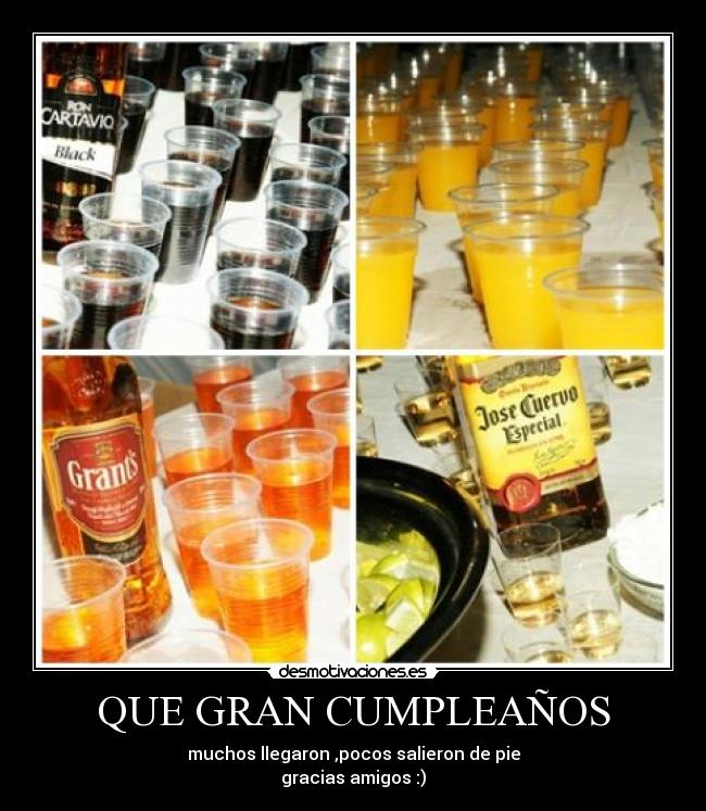 QUE GRAN CUMPLEAÑOS - muchos llegaron ,pocos salieron de pie
gracias amigos :)