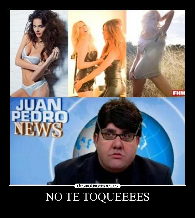 NO TE TOQUEEEES - 