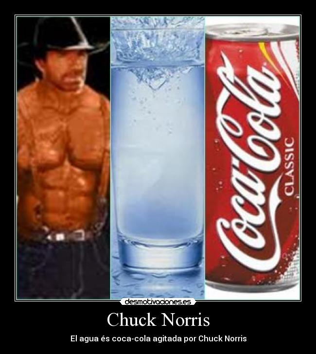 Chuck Norris - El agua és coca-cola agitada por Chuck Norris