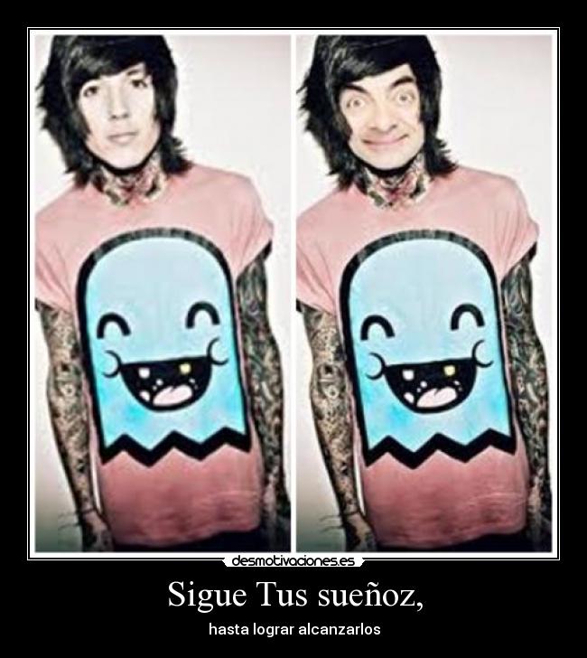 Sigue Tus sueñoz, - hasta lograr alcanzarlos